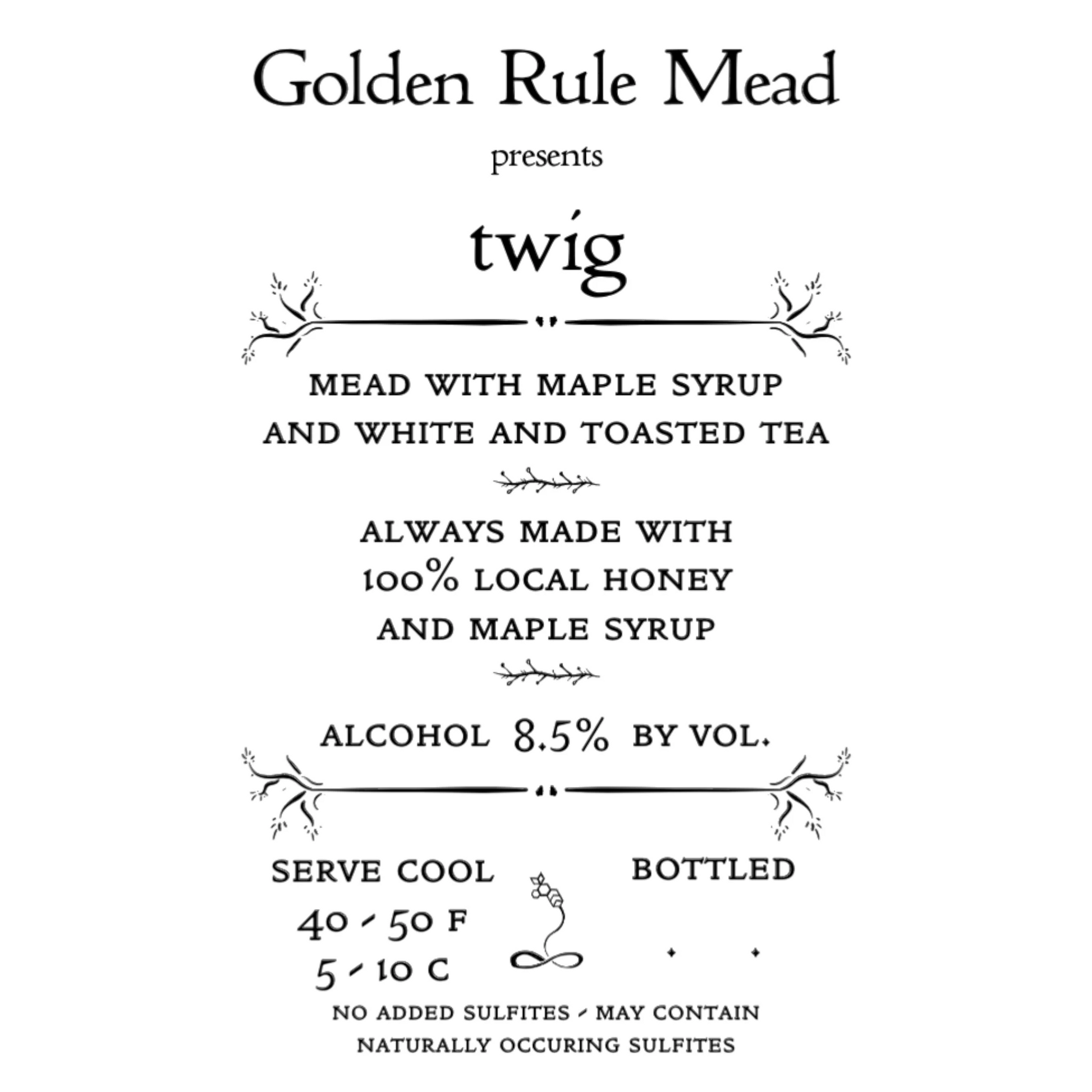 Stowe Public House & Bottle Shop Golden Rule Mead Twig label, mead with maple syrup and white & toasted tea, 8.5% ABV.