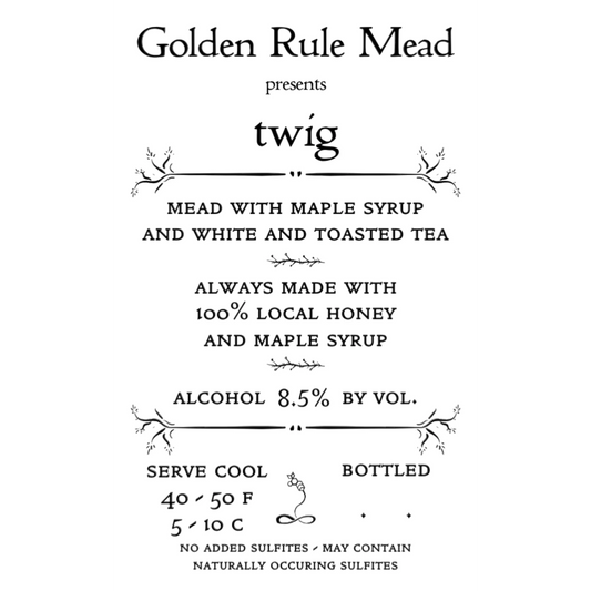 Stowe Public House & Bottle Shop Golden Rule Mead Twig label, mead with maple syrup and white & toasted tea, 8.5% ABV.