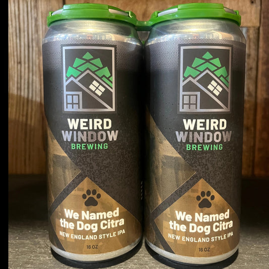 Stowe Public House & Bottle Shop: Two cans of Weird Window Brewing's 'We Named the Dog Citra' New England Style IPA. Features citrusy notes.